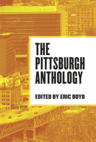 Title: The Pittsburgh Anthology, Author: Eric Boyd