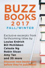 Buzz Books 2017: Fall/Winter: Exclusive excerpts from forthcoming titles by Louise Erdrich, Bill McKibben, Celeste Ng, Robin Sloan, Amy Tan and 35 more