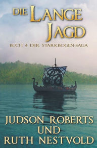 Title: Die Lange Jagd: Die Starkbogen-Saga Buch Vier, Author: Ruth Nestvold