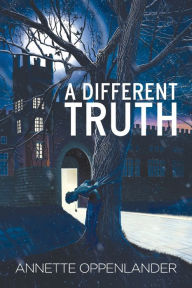 Title: A Different Truth, Author: Annette Oppenlander