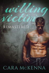 Title: Willing Victim: Remastered, Author: Cara McKenna