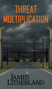 Title: Threat Multiplication (Slowpocalypse, Book 2), Author: James Litherland