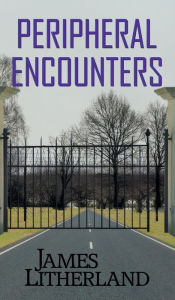 Title: Peripheral Encounters (Slowpocalypse, Book 4), Author: James Litherland