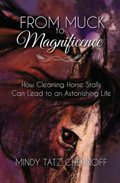 From Muck to Magnificence: How Cleaning Horse Stalls Can Lead to an Astonishing Life