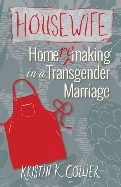 Housewife: Home-remaking a Transgender Marriage