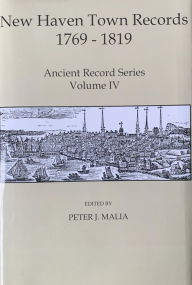 Title: New Haven Town Records, 1769 - 1819: Ancient Record Series, Author: Peter J. Malia