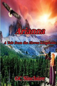 Title: Arianna: A Tale from the Eleven Kingdoms, Author: Gc Sinclaire