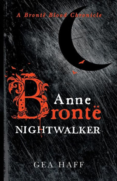 Anne Brontï¿½ Nightwalker: A Brontï¿½ Blood Chronicle