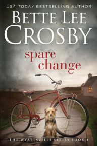 Title: Spare Change: Wyattsville Series, Author: Bette Lee Crosby