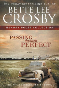 Title: Passing through Perfect, Author: Bette Lee Crosby