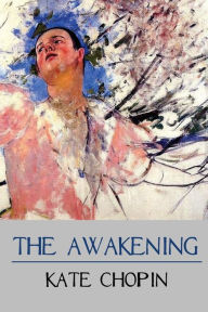 Title: The Awakening: A Novel, Author: Kate Chopin