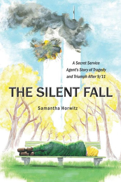 The Silent Fall: A Secret Service Agent's Story of Tragedy and Triumph After 9/11