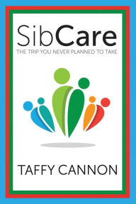 Title: SibCare: The Trip You Never Planned to Take, Author: Taffy Cannon