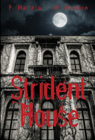 Title: Strident House, Author: P. Mattern