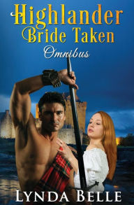 Title: Highlander Bride Taken: Omnibus, Author: Lynda Belle