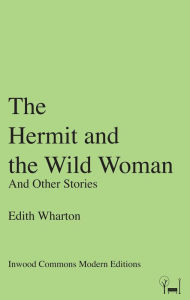 The Hermit and the Wild Woman: And Other Stories