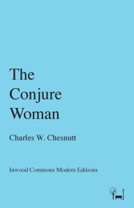 Title: The Conjure Woman, Author: Charles W. Chesnutt