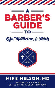 Title: A Barber's Guide To Life, Medicine, and Faith, Author: Destination Méditations