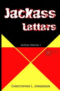 Title: Jackass Letters: Archive Volume 1, Author: Christopher L. Jorgensen