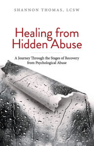 Title: Healing from Hidden Abuse: A Journey Through the Stages of Recovery from Psychological Abuse, Author: Shannon Thomas