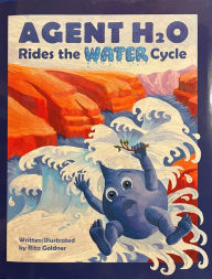 Title: Agent H2O Rides the Water Cycle, Author: Rita Goldner