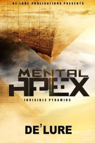 Title: Mental Apex: Invisible Pyramids, Author: De'Lure