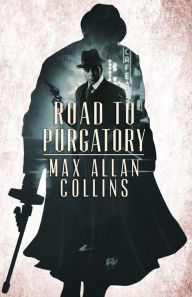 Title: Road to Purgatory, Author: Max Allan Collins