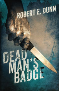 Title: Dead Man's Badge, Author: Robert E. Dunn