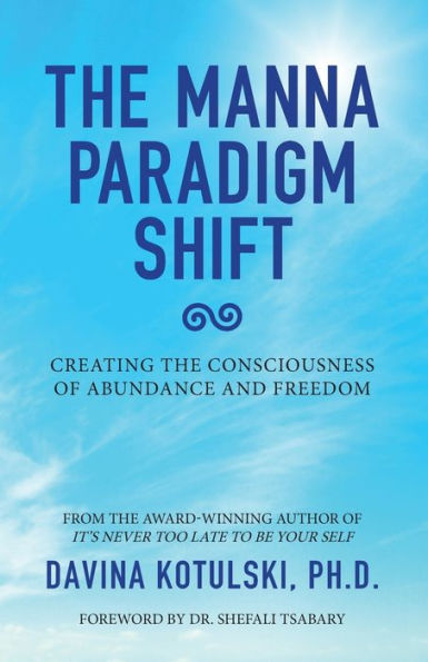 the Manna Paradigm Shift: Creating Consciousness of Abundance and Freedom