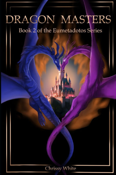 Dragon Masters: Book 2 of the Eumetadotos Series