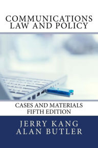 Title: Communications Law and Policy: Cases and Materials, Author: Jerry Kang