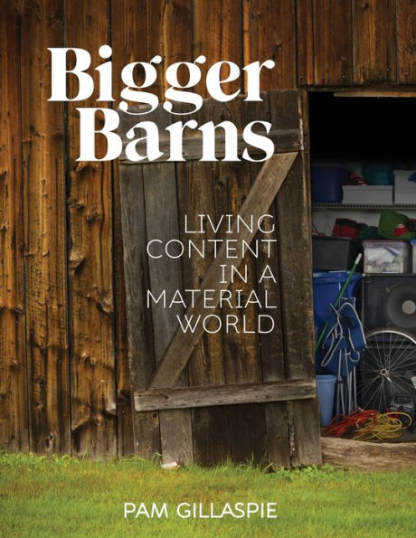 Bigger Barns: Living Content in a Material World