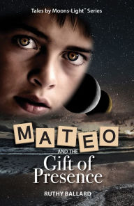 Title: Mateo and the Gift of Presence, Author: Ruthy Ballard