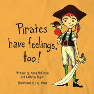 Title: Pirates Have Feelings, Too!, Author: Anna McKenzie