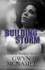 Title: Building Storm: (a Hawke Family Novel), Author: Gwyn McNamee