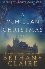 Title: A McMillan Christmas - A Novella: A Scottish, Time Travel Romance, Author: Bethany Claire