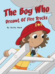 Title: The Boy Who Dreamt of Fire Trucks, Author: Alvita Mack
