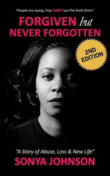 Forgiven but Never Forgotten: "A Story of Abuse, Loss and New Life"