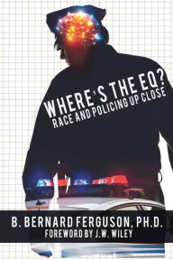 Title: Where's The EQ?: Race And Policing Up Close, Author: Frankie Fair