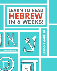 Title: Learn to Read Hebrew in 6 Weeks, Author: Miiko Shaffier