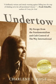 Title: Undertow: My Escape from the Fundamentalism and Cult Control of The Way International, Author: Joe Allen