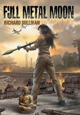 Full Metal Moon: A Novel of the Vietnam War