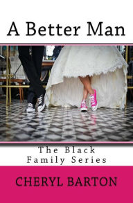 Title: A Better Man: The Black Family Series, Author: Cheryl Barton