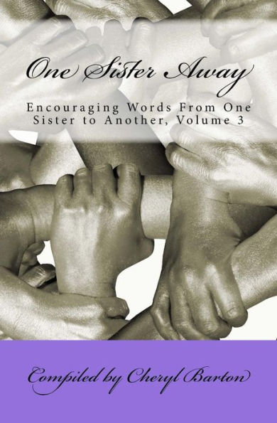 One Sister Away: Encouraging Words From One Sister to Another, Volume 3