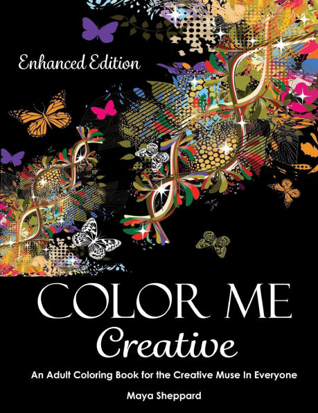 Color Me Creative - Enhanced Edition: An Adult Coloring Book for the Creative Muse In Everyone