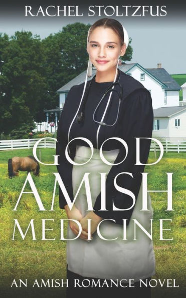 Good Amish Medicine: An Amish Romance Novel