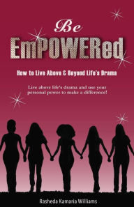 Title: Be Empowered: How to Live Above and Beyond Life's Drama, Author: Danny Wood