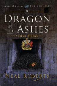 Title: A Dragon in the Ashes, Author: Neal Roberts