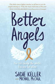 Free textbooks downloads Better Angels: You Can Change the World. You Are Not Alone. by Sadie Keller, Michael McCaul (English Edition) RTF MOBI 9780997880854