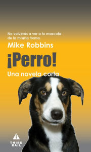 Title: ¡Perro!, Author: Mike Robbins